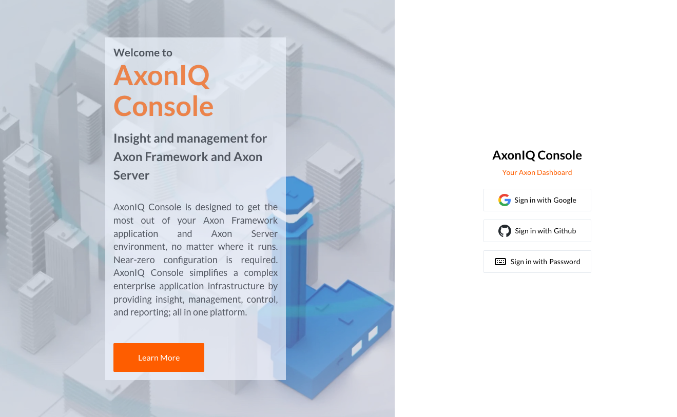 Screenshot of the 'Welcome to AxonIQ Console screen', the screen has, on the left side, a welcome to AxonIQ Console Message with a brief explanation of what AxonIQ Console is and a button to 'Learn more'. On the right side, below the title 'AxonIQ Console, your Axon Dashboard' there are three buttons to 'Sign in with Google', 'Sign in with GitHub' and 'Sign in with Password'